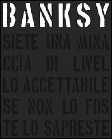 Banksy. Siete una minaccia di livello accettabile - Gary Shove - Patrick Potter