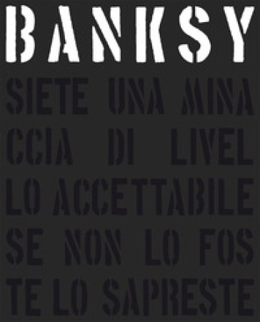 Banksy. Siete una minaccia di livello accettabile. Nuova ediz. - Gary Shove - Patrick Potter