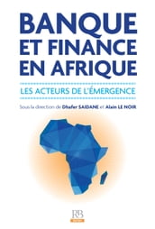 Banque et Finance en Afrique - Les acteurs de l émergence