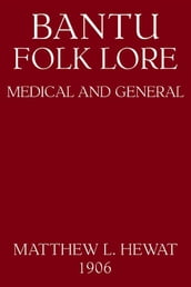 Bantu Folk Lore: Medical And General