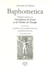 Baphometica. Quelques qperçus sur l ésotérisme du Graal et de l Ordre du Temple