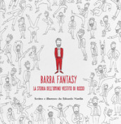 Barba fantasy. La storia dell omino vestito di rosso. Ediz. illustrata