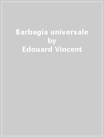 Barbagia universale - Edouard Vincent