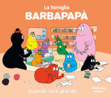 Barbapapà. Quando sarò grande. Ediz. a colori - Talus Taylor