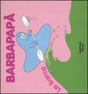 Barbapapà. La barca. Ediz. illustrata - Annette Tison - Talus Taylor