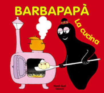 Barbapapà. La cucina. Ediz. illustrata - A. Tison - T. Taylor - Annette Tison - Talus Taylor