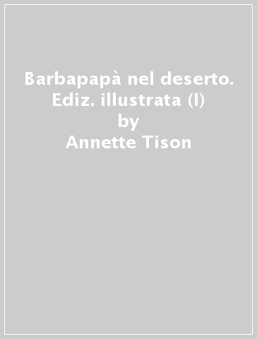 Barbapapà nel deserto. Ediz. illustrata (I) - Annette Tison - Talus Taylor