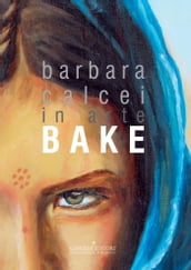 Barbara Calcei in arte BAKE