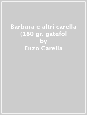 Barbara e altri carella (180 gr. gatefol - Enzo Carella