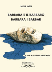 Barbara e il barbaro-Barbara i barbar. Ediz. bilingue