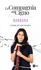 Barbara. L estate dei miei desideri. La Compagnia del Cigno