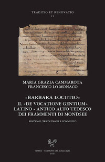 «Barbara locutio». Il «De vocatione gentium» latino - antico alto tedesco dei frammenti di...