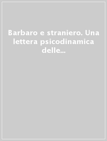 Barbaro e straniero. Una lettera psicodinamica delle comunità multie tniche