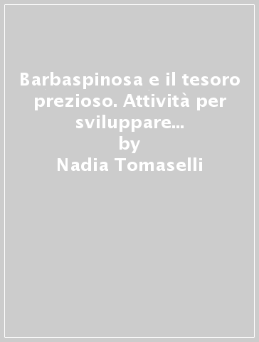 Barbaspinosa e il tesoro prezioso. Attività per sviluppare e potenziare la cooperazione nella scuola dell'infanzia - Nadia Tomaselli - Valeria Polo