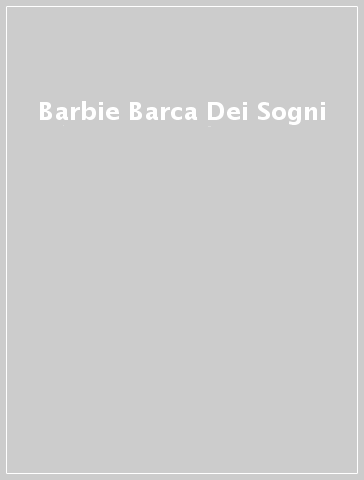 Barbie Barca Dei Sogni