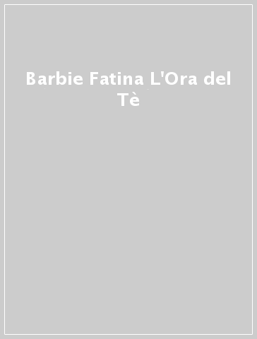 Barbie Fatina L'Ora del Tè