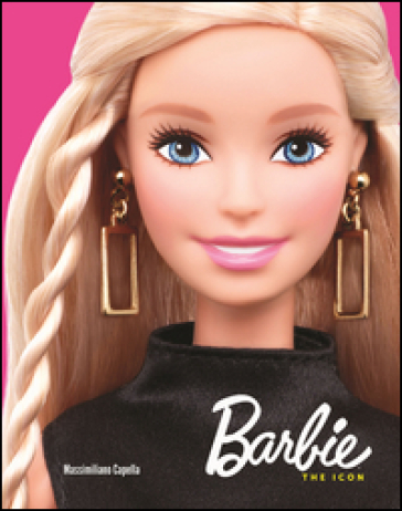 Barbie. The icon. Ediz. illustrata - Massimiliano Capella