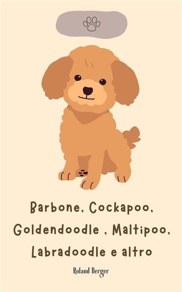 Barbone, Cockapoo, Goldendoodle , Maltipoo, Labradoodle e altro - Roland Berger