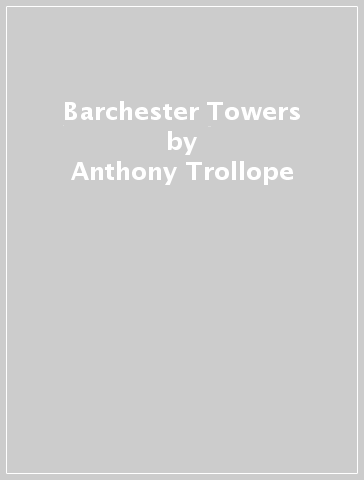 Barchester Towers - Anthony Trollope