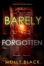 Barely Forgotten (A Tessa Flint FBI Suspense ThrillerBook 3)