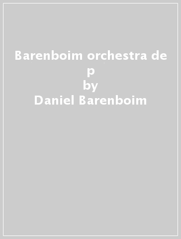 Barenboim & orchestra de p - Daniel Barenboim - Orchestre de Paris