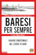 Baresi per sempre. Viaggio emozionale nel cuore di Bari