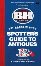 Bargain Hunt: The Spotter s Guide to Antiques