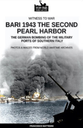 Bari 1943: the second Pearl Harbor. Nuova ediz.