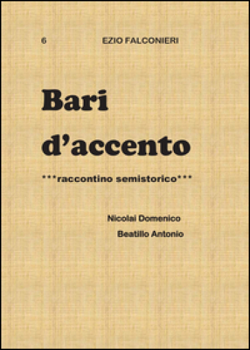 Bari d'accento. 6.Nicolai Domenico e Beatillo Antonio