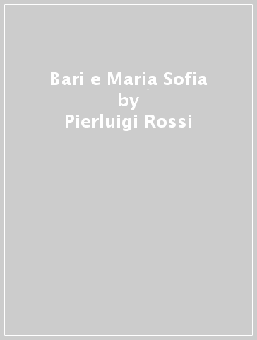 Bari e Maria Sofia - Pierluigi Rossi