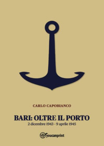 Bari: oltre il porto. 2 dicembre 1943-9 aprile 1945