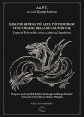 Barlumi di cose più alte, più profonde o più oscure della sua superficie. L opera di Tolkien dalla critica accademica al legendarium