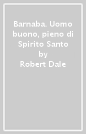 Barnaba. Uomo buono, pieno di Spirito Santo