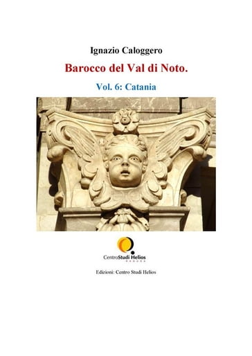 Barocco del Val di Noto. Vol. 6: Catania - Ignazio Caloggero