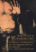 Barocco in chiaroscuro. Persistenze e rielaborazioni del caravaggismo nell arte del Seicento. Roma, Napoli, Venezia 1630-1680. Ediz. illustrata