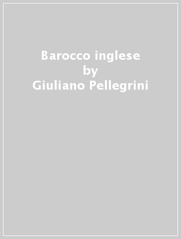 Barocco inglese - Giuliano Pellegrini