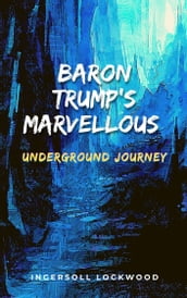 Baron Trump s Marvellous Underground Journey