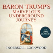 Baron Trump s Marvelous Underground Journey