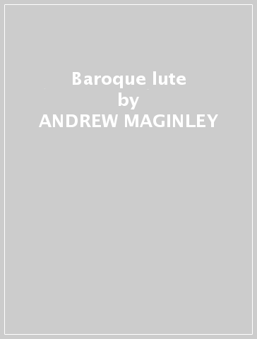 Baroque lute - ANDREW MAGINLEY