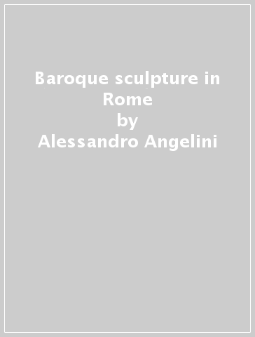 Baroque sculpture in Rome - Alessandro Angelini