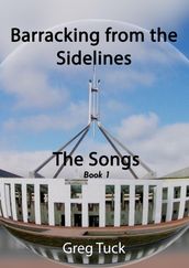 Barracking from the Sidelines: The Songs Book 1