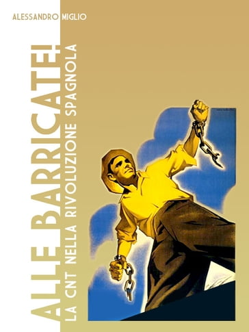 Alle Barricate! La CNT nella rivoluzione spagnola - Alessandro Miglio