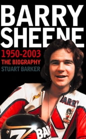 Barry Sheene 19502003: The Biography (Text Only)