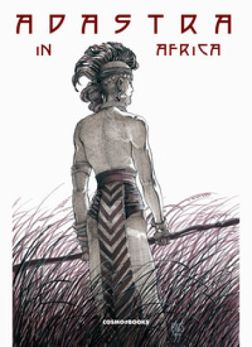 Barry Windsor-Smith presenta: Adastra in Africa - Barry Windsor-Smith