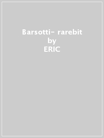 Barsotti- rarebit - ERIC & STEVE LEONARDSON