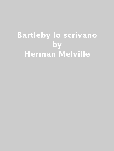 Bartleby lo scrivano - Herman Melville