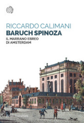 Baruch Spinoza. Il marrano ebreo di Amsterdam