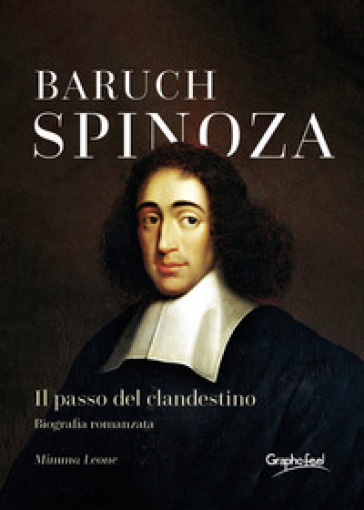 Baruch Spinoza. Il passo del clandestino - Mimma Leone