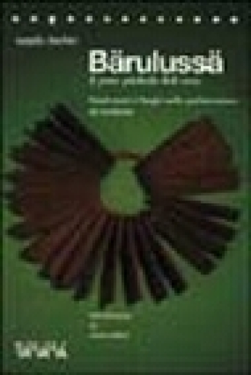 Barulussa. Il prato più bello dell'orso. Suoni, nomi e luoghi nella parlata walser di Formazza - Angela Bacher