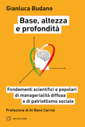 Base, altezza e profondità. Fondamenti scientifici e popolari di manageralità diffusa e di patriottismo sociale